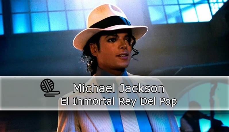 Michael Jackson, El rey del POP. - Hilos de historia