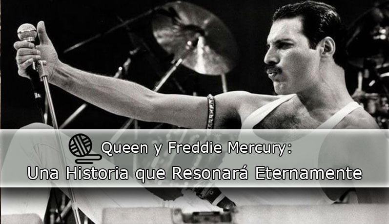 Queen y Freddie Mercury Una Historia que Resonará Eternamente
