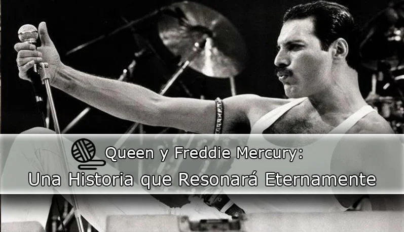 Queen y Freddie Mercury Una Historia que Resonará Eternamente